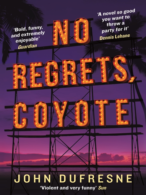 Title details for No Regrets, Coyote by John Dufresne - Available
